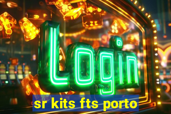 sr kits fts porto